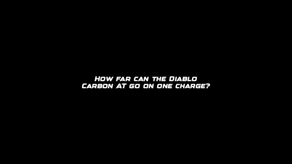 How far can the Diablo Carbon AT go on one charge?