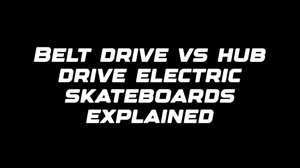Belt drive vs hub drive electric skateboards explained
